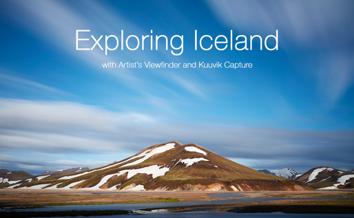 Exploring Iceland with Artist's Viewfinder and Kuuvik Capture